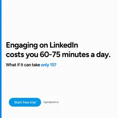 SignalPost ad: “Engaging on LinkedIn costs you 60-75 minutes a day. What if it can take only 15?”