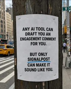 SignalPost ad: a street poster reading “Any AI tool can draft an engagement comment for you. But only SignalPost can make it sound like you.”