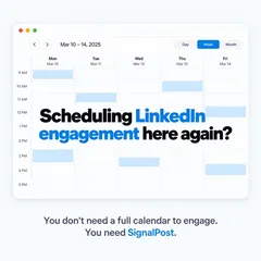 SignalPost ad: “Scheduling LinkedIn engagement here again?” over a busy weekly calendar
