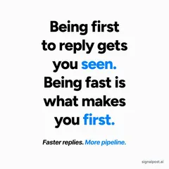 SignalPost ad: “Being first to reply gets you seen. Being fast is what makes you first.”