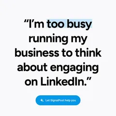 SignalPost ad quoting a founder: “I'm too busy running my business to think about engaging on LinkedIn.”